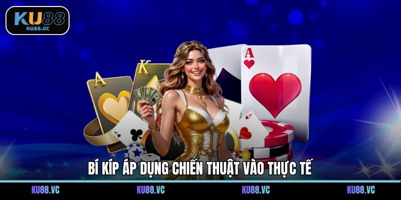 Bí kíp áp dụng chiến thuật vào thực tế