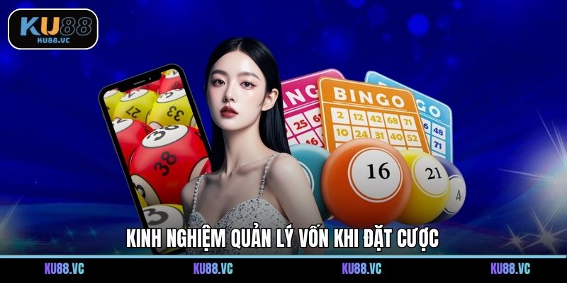 Kinh nghiệm quản lý vốn khi đặt cược