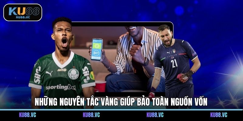 Những nguyên tắc vàng giúp bảo toàn nguồn vốn