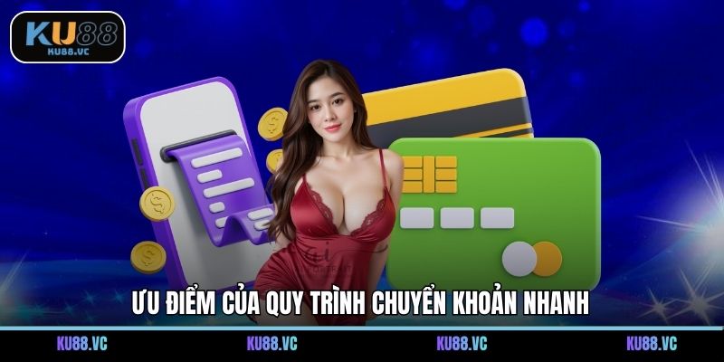 Ưu điểm của quy trình chuyển khoản nhanh